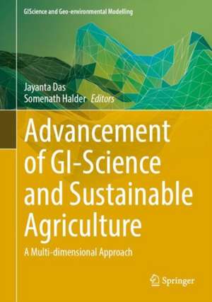 Advancement of GI-Science and Sustainable Agriculture: A Multi-dimensional Approach de Jayanta Das