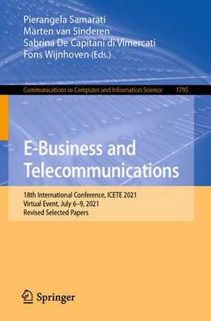 E-Business and Telecommunications: 18th International Conference, ICETE 2021, Virtual Event, July 6–9, 2021, Revised Selected Papers de Pierangela Samarati