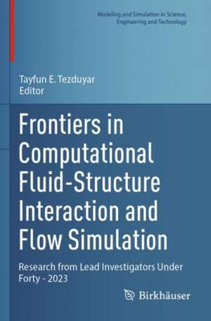 Frontiers in Computational Fluid-Structure Interaction and Flow Simulation de Tayfun E. Tezduyar