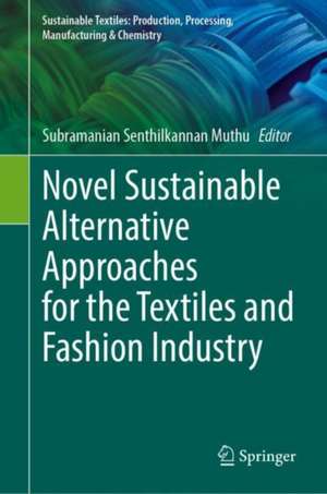 Novel Sustainable Alternative Approaches for the Textiles and Fashion Industry de Subramanian Senthilkannan Muthu