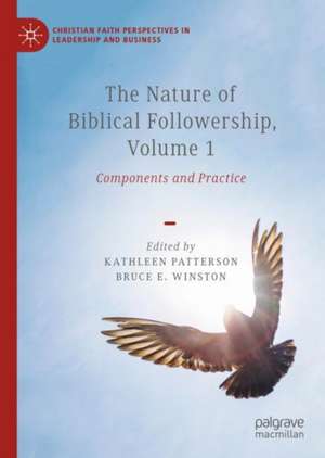 The Nature of Biblical Followership, Volume 1: Components and Practice de Kathleen Patterson