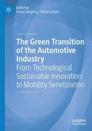 The Green Transition of the Automotive Industry: From Technological Sustainable Innovation to Mobility Servitization de Anna Cabigiosu