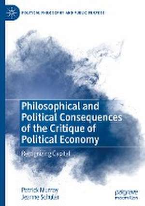 Philosophical and Political Consequences of the Critique of Political Economy: Recognizing Capital de Patrick Murray