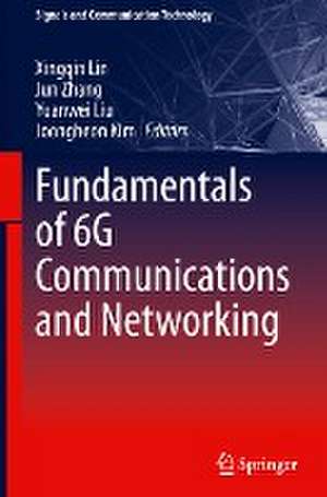 Fundamentals of 6G Communications and Networking de Xingqin Lin