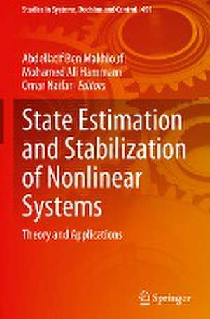 State Estimation and Stabilization of Nonlinear Systems: Theory and Applications de Abdellatif Ben Makhlouf