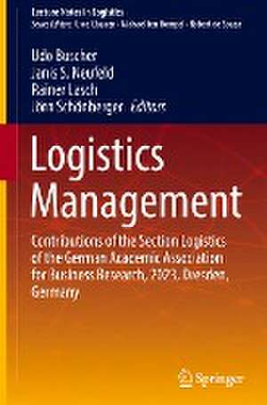 Logistics Management: Contributions of the Section Logistics of the German Academic Association for Business Research, 2023, Dresden, Germany de Udo Buscher