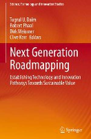 Next Generation Roadmapping: Establishing Technology and Innovation Pathways Towards Sustainable Value de Tugrul U. Daim