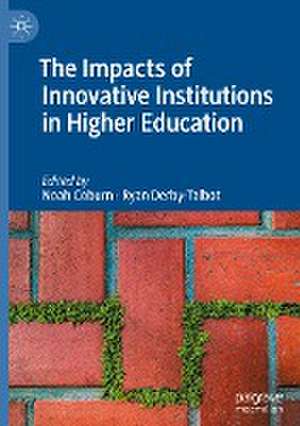 The Impacts of Innovative Institutions in Higher Education de Noah Coburn