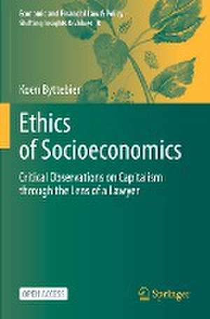 Ethics of Socioeconomics: Critical Observations on Capitalism through the Lens of a Lawyer de Koen Byttebier