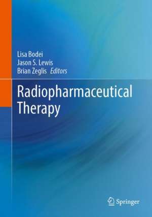 Radiopharmaceutical Therapy de Lisa Bodei