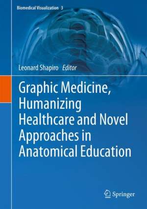 Graphic Medicine, Humanizing Healthcare and Novel Approaches in Anatomical Education de Leonard Shapiro