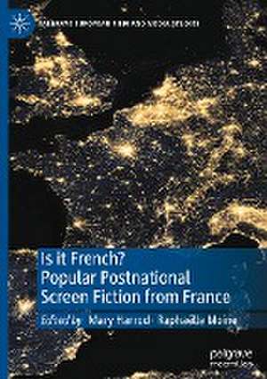 Is it French? Popular Postnational Screen Fiction from France de Mary Harrod