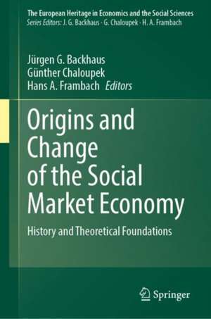 Origins and Change of the Social Market Economy: History and Theoretical Foundations de Jürgen G. Backhaus