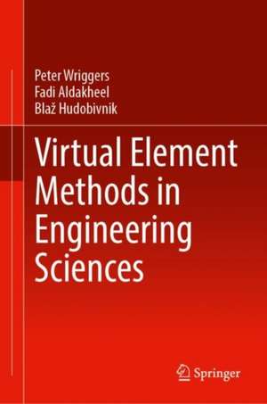 Virtual Element Methods in Engineering Sciences de Peter Wriggers