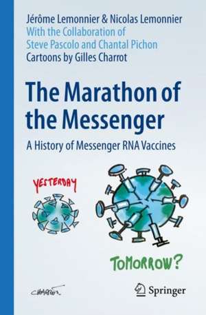 The Marathon of the Messenger: A History of Messenger RNA Vaccines de Jérôme Lemonnier