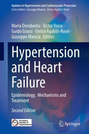 Hypertension and Heart Failure: Epidemiology, Mechanisms and Treatment de Maria Dorobantu