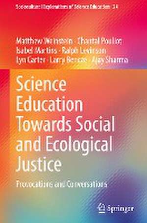 Science Education Towards Social and Ecological Justice: Provocations and Conversations de Matthew Weinstein