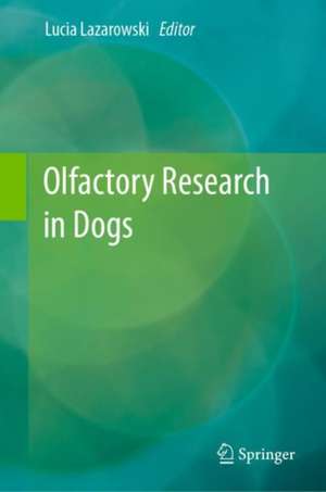 Olfactory Research in Dogs de Lucia Lazarowski