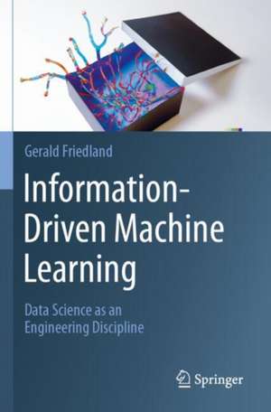 Information-Driven Machine Learning de Gerald Friedland