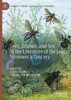 Bees, Science, and Sex in the Literature of the Long Nineteenth Century de Alexis Harley