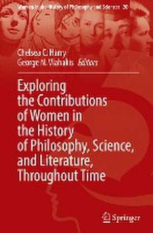 Exploring the Contributions of Women in the History of Philosophy, Science, and Literature, Throughout Time de Chelsea C. Harry