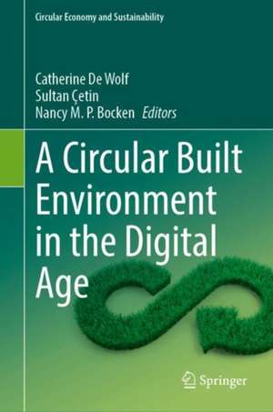 A Circular Built Environment in the Digital Age de Catherine De Wolf