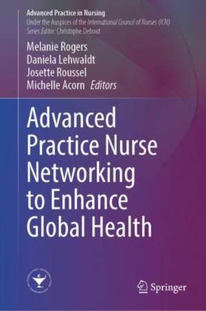 Advanced Practice Nurse Networking to Enhance Global Health de Melanie Rogers