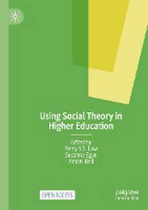 Using Social Theory in Higher Education de Remy Y.S. Low