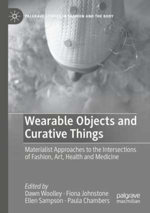 Wearable Objects and Curative Things de Dawn Woolley