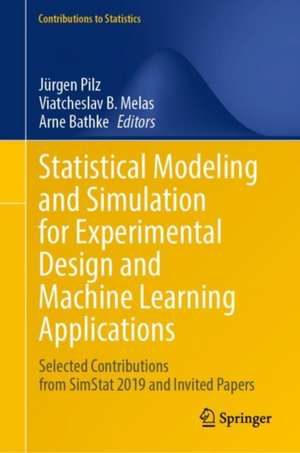 Statistical Modeling and Simulation for Experimental Design and Machine Learning Applications: Selected Contributions from SimStat 2019 and Invited Papers de Jürgen Pilz