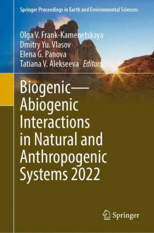 Biogenic—Abiogenic Interactions in Natural and Anthropogenic Systems 2022 de Olga V. Frank-Kamenetskaya