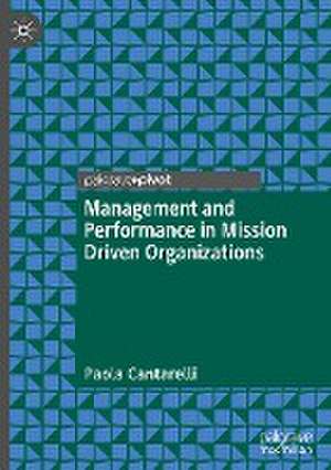 Management and Performance in Mission Driven Organizations de Paola Cantarelli