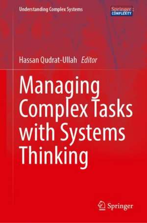 Managing Complex Tasks with Systems Thinking de Hassan Qudrat-Ullah