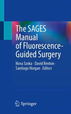 The SAGES Manual of Fluorescence-Guided Surgery de Nova Szoka