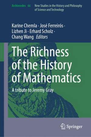 The Richness of the History of Mathematics: A Tribute to Jeremy Gray de Karine Chemla