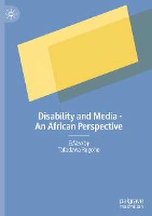 Disability and Media - An African Perspective de Tafadzwa Rugoho