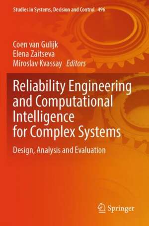 Reliability Engineering and Computational Intelligence for Complex Systems de Coen van Gulijk