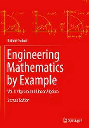 Engineering Mathematics by Example: Vol. I: Algebra and Linear Algebra de Robert Sobot