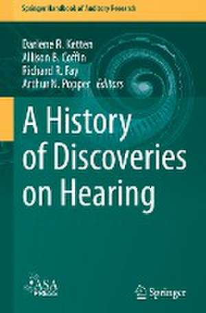 A History of Discoveries on Hearing de Darlene R. Ketten