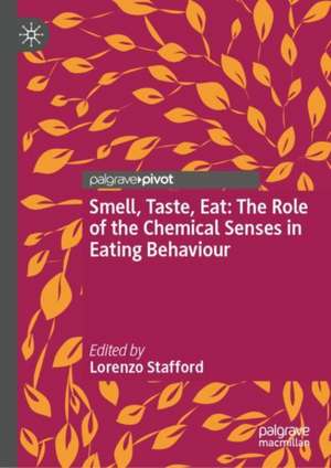 Smell, Taste, Eat: The Role of the Chemical Senses in Eating Behaviour de Lorenzo D. Stafford