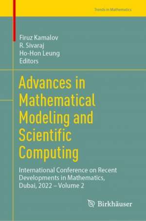 Advances in Mathematical Modeling and Scientific Computing: International Conference on Recent Developments in Mathematics, Dubai, 2022 – Volume 2 de Firuz Kamalov