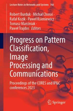 Progress on Pattern Classification, Image Processing and Communications: Proceedings of the CORES and IP&C Conferences 2023 de Robert Burduk