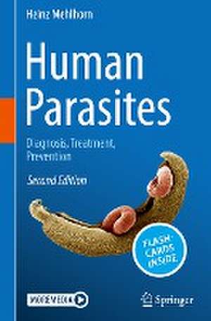 Human Parasites: Diagnosis, Treatment, Prevention de Heinz Mehlhorn