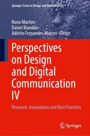 Perspectives on Design and Digital Communication IV: Research, Innovations and Best Practices de Nuno Martins