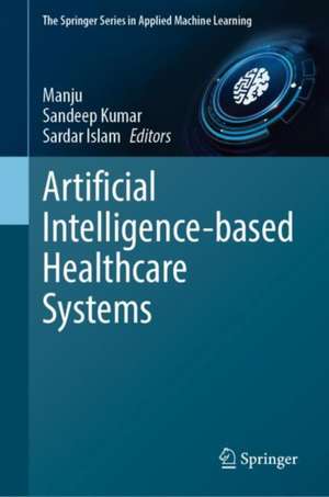 Artificial Intelligence-based Healthcare Systems de Manju