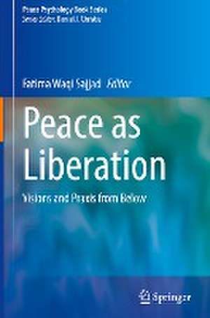 Peace as Liberation: Visions and Praxis from Below de Fatima Waqi Sajjad