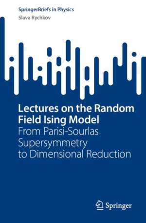 Lectures on the Random Field Ising Model: From Parisi-Sourlas Supersymmetry to Dimensional Reduction de Slava Rychkov