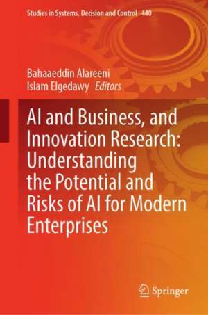 AI and Business, and Innovation Research: Understanding the Potential and Risks of AI for Modern Enterprises de Bahaaeddin Alareeni