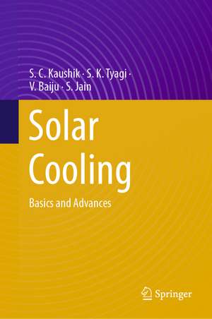 Solar Cooling: Basics and Advances de S. C. Kaushik