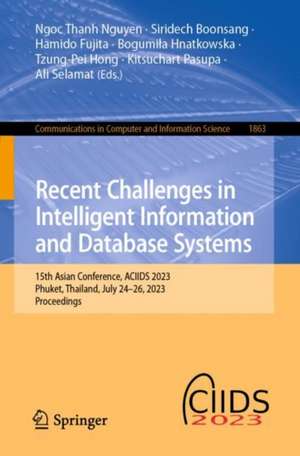 Recent Challenges in Intelligent Information and Database Systems: 15th Asian Conference, ACIIDS 2023, Phuket, Thailand, July 24–26, 2023, Proceedings de Ngoc Thanh Nguyen